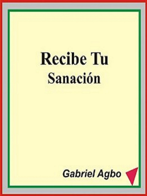 Title details for Recibe Tu Sanación by Gabriel Agbo - Available